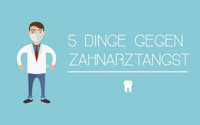 5 Dinge gegen Zahnarztangst